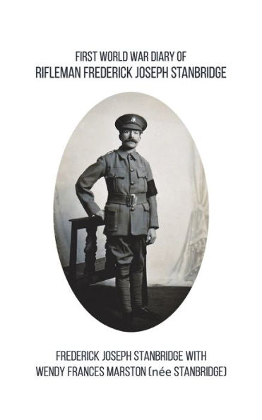 First World War Diary of Rifleman Frederick Joseph Stanbridge - 9781788486682