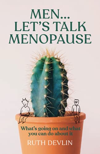 Men??¬ Let???S Talk Menopause: What???S Going On And What You Can Do About It