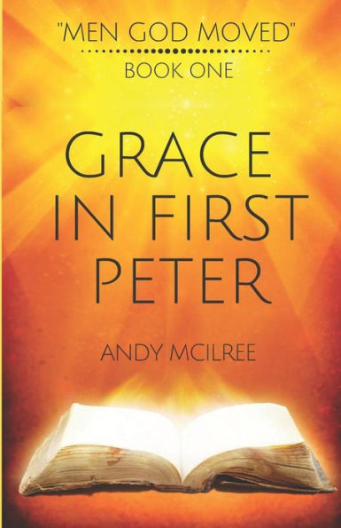 Grace in 1 Peter (Men God Moved)