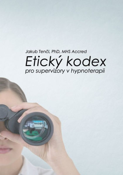 Etick? kodex pro supervizory v hypnoterapii (Czech Edition)