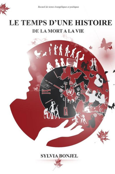 LE TEMPS D'UNE HISTOIRE: DE LA MORT ? LA VIE (French Edition)