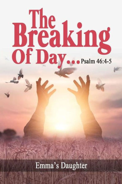 The Breaking Of Day!... Psalm 46 : 4-5