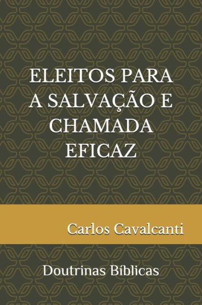 ELEITOS PARA A SALVAc?O E CHAMADA EFICAZ: Doutrinas B?blicas (Portuguese Edition)