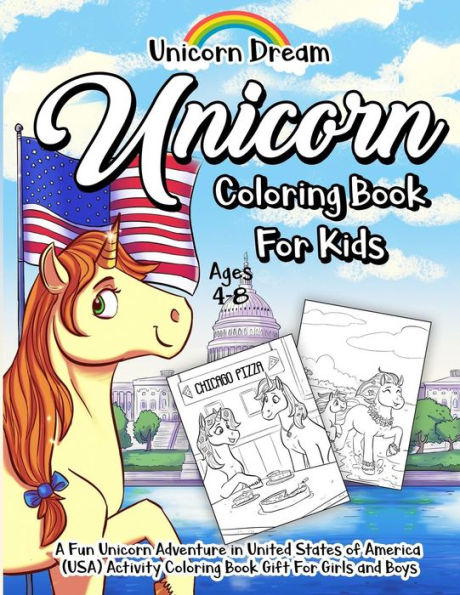 Unicorn Coloring Book For Kids Ages 4-8 : A Fun Unicorn Adventure In United States Of America (Usa) Activity Coloring Book Gift For Girls And Boys