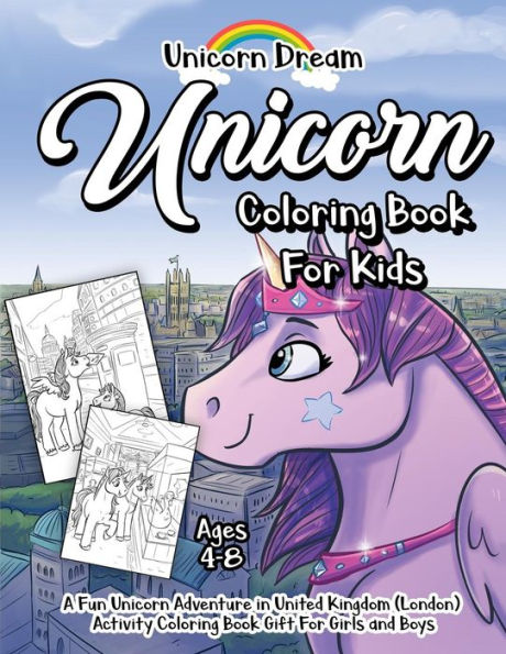 Unicorn Coloring Book For Kids Ages 4-8 : A Fun Unicorn Adventure In United Kingdom (London) Activity Coloring Book Gift For Girls And Boys