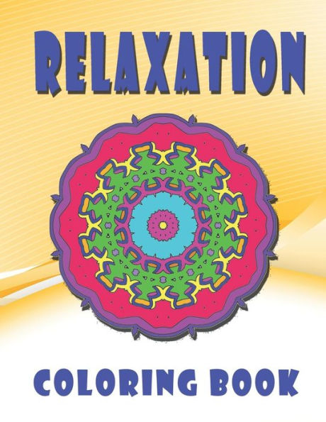 Relaxation Coloring Book : High Quality Mandala Coloring Book, Relaxation And Meditation Coloring Book - 9781790367474