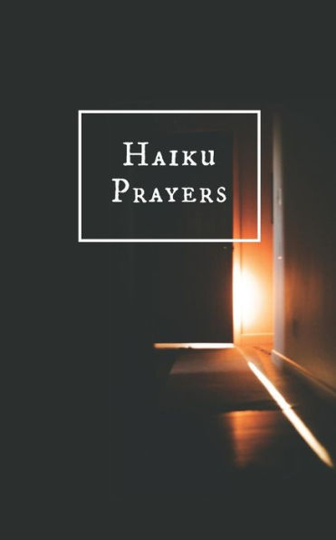 Haiku Prayers - 9781790384884