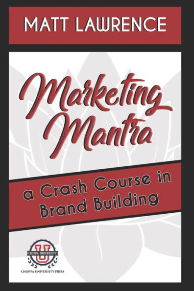 Marketing Mantra : A Crash Course In Brand Building