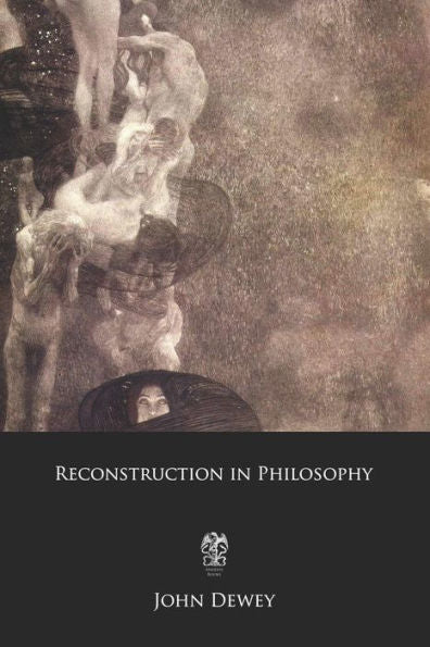 Reconstruction In Philosophy - 9781790391547