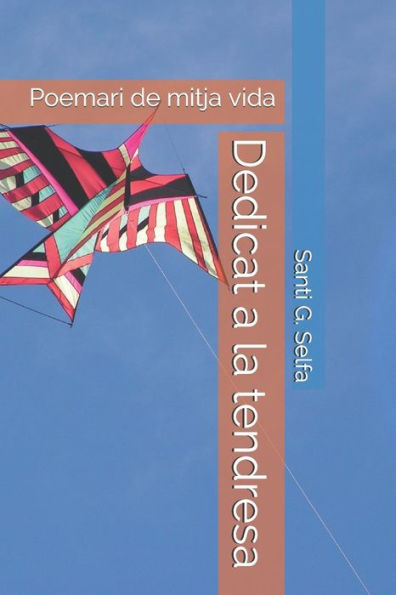 Dedicat a la tendresa: Poemari de mitja vida (Catalan Edition)