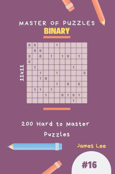 Master Of Puzzles Binary - 200 Hard To Master Puzzles 11X11
