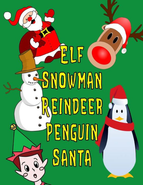 Elf Snowman Reindeer Penguin Santa: 130 Christmastime Drawing & Writing Prompts for Kids (NannyChicks Books Drawing Series for Kids)