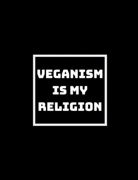 Veganism Is My Religion : I Don't Need Anything Else