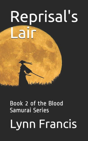 Reprisal's Lair : Book 2 Of The Blood Samurai Series