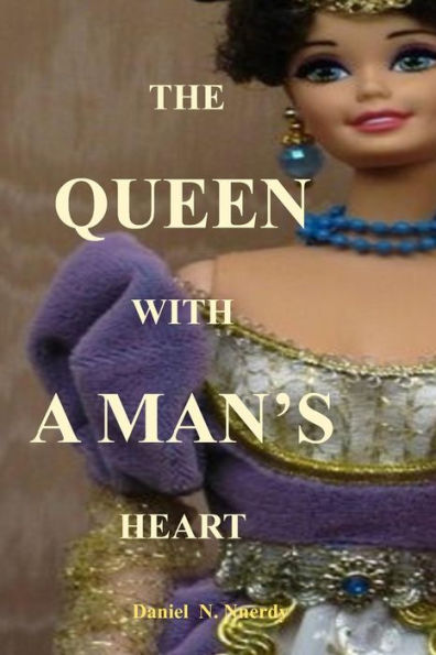 The Queen With A Man's Heart : The Queen Who Fought War Even More Than A Man