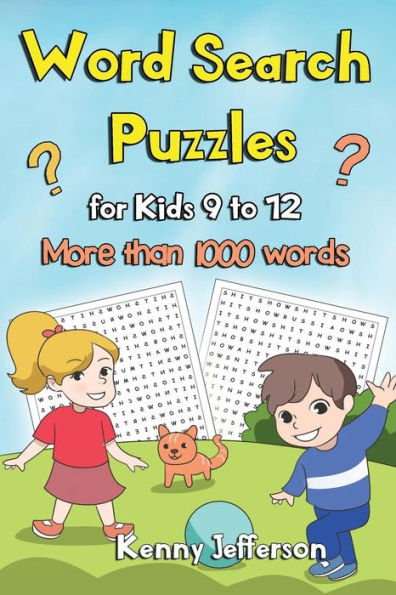Word Search Puzzles For Kids Ages 9 To 12 : More Than 1000 Words And 100 Fun Puzzles Games For Kids Ages From 9 To 12 - 9781790604876