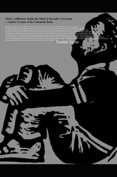 Nicky's Affliction : Inside The Mind Of Juvenile Correction---Author Creator Of The Cinematic Book