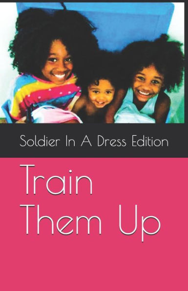 Train Them Up : ~Soldier In A Dress Poem Edition~