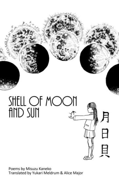 Shell Of Moon And Sun Poems By Misuzu Kaneko : Translated By Yukari Meldrum And Alice Major