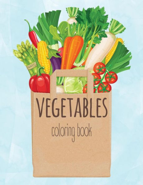 Vegetable Coloring Book : A Kids Coloring Book With Easy And Understandable Coloring Pages. For Toddler, Kids Ages 2, 3, 4, 5, 6, 7, 8