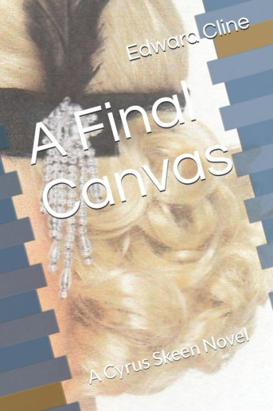 A Final Canvas: A Cyrus Skeen Novel (The Cyrus Skeen Mysteries)
