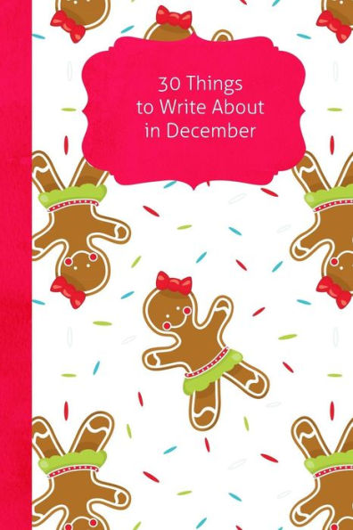 30 Things To Write About In December - 9781790784011