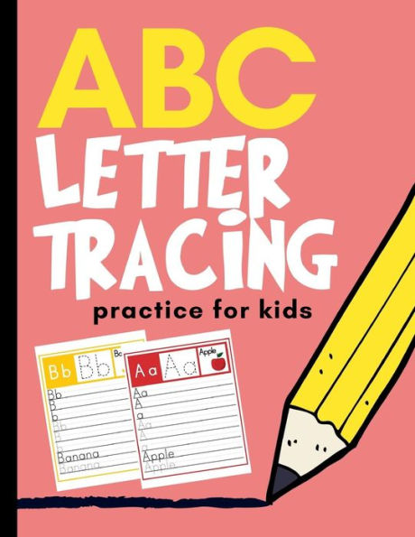 ABC Letter Tracing Practice for Kids: Alphabet Learning for Preschool and Kindergarten - 9781790806515