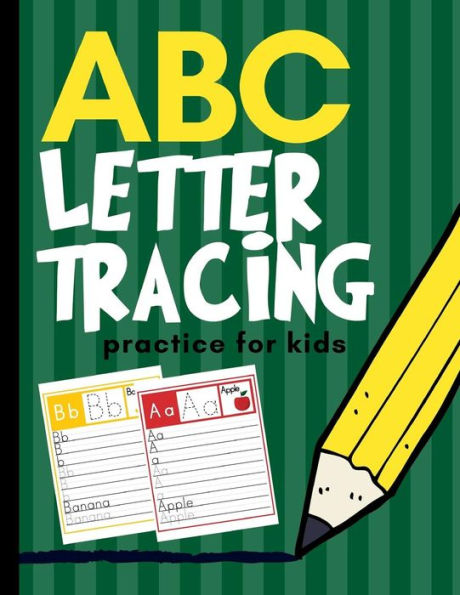 ABC Letter Tracing Practice for Kids: Alphabet Learning for Preschool and Kindergarten - 9781790806553