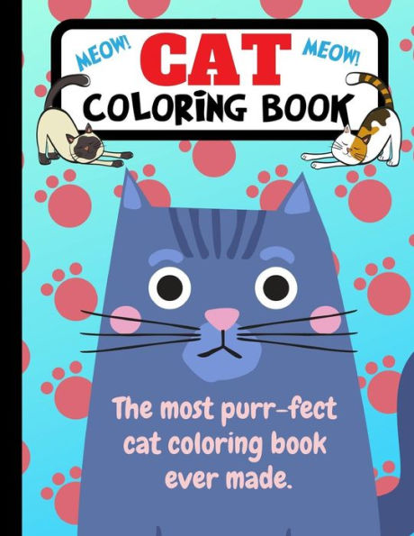 Cat Coloring Book: The Most Purr-fect Cat Coloring Book Ever Made - 9781790819379