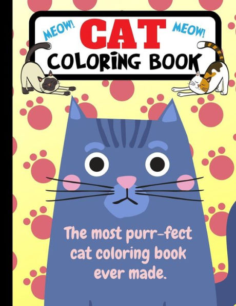Cat Coloring Book: The Most Purr-fect Cat Coloring Book Ever Made - 9781790819393