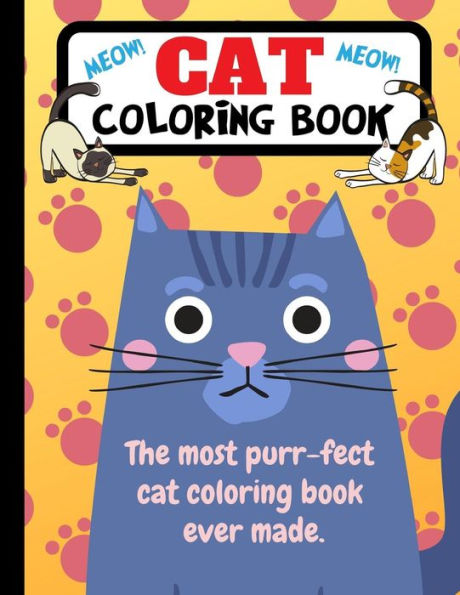 Cat Coloring Book: The Most Purr-fect Cat Coloring Book Ever Made - 9781790819409