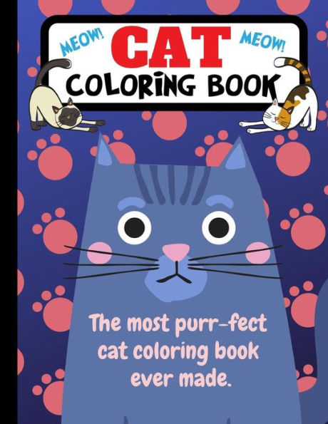 Cat Coloring Book: The Most Purr-fect Cat Coloring Book Ever Made - 9781790819416