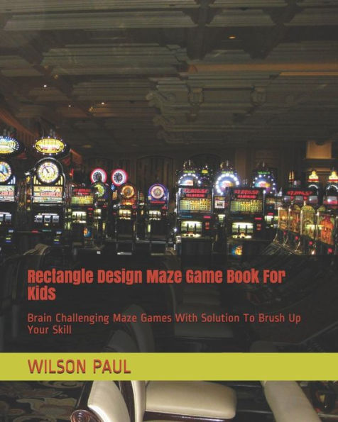 Rectangle Design Maze Game Book For Kids : Brain Challenging Maze Games With Solution To Brush Up Your Skill - 9781790820139