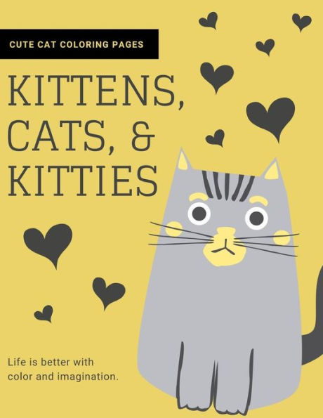 Kittens, Cats, and Kitties: Cat Coloring Book for Kids and Adults (Cat Gifts for Cat Lovers) - 9781790821037