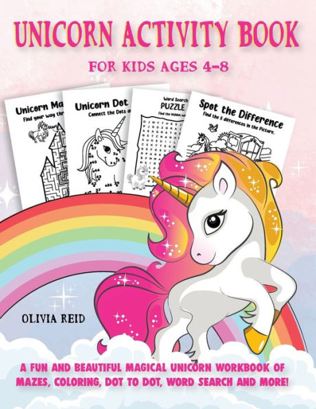 Unicorn Activity Book For Kids Ages 4-8 : A Fun And Beautiful Magical Unicorn Workbook Of Mazes, Coloring, Dot To Dot, Word Search And More!