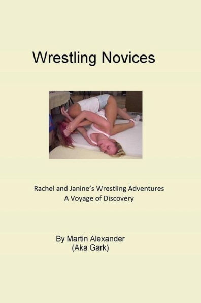 Wrestling Novices : Rachel And Janines Wrestling Adventures - A Voyage Of Discovery