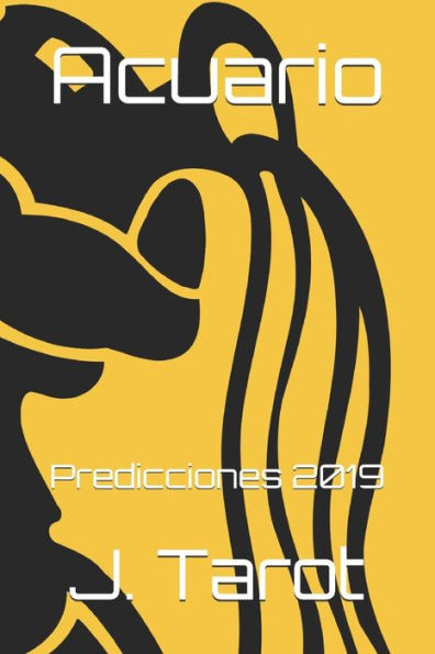 Acuario: Predicciones 2019 (HorOscopo 2019) (Spanish Edition)
