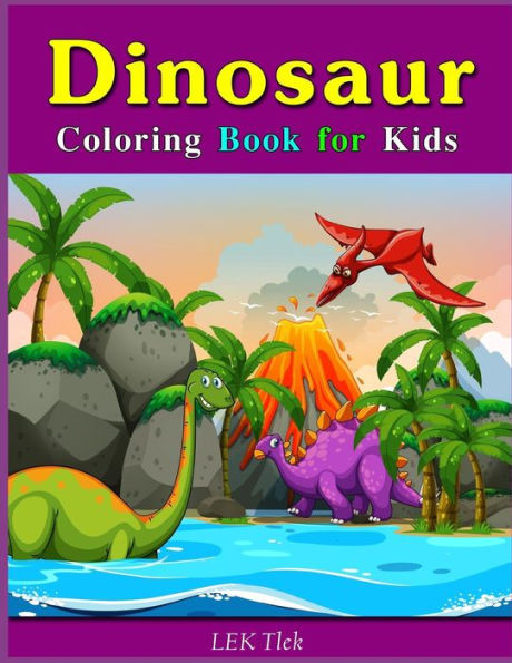 Dinosaur Coloring Book for Kids: Fantastic Dinosaur Coloring Book for Toddlers, Preschoolers, Kids 3-8, 6-8 (T-Dinosaur)