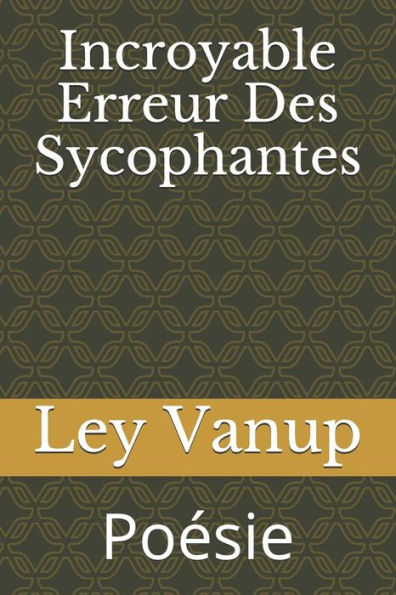 Incroyable Erreur Des Sycophantes: Poesie (French Edition)