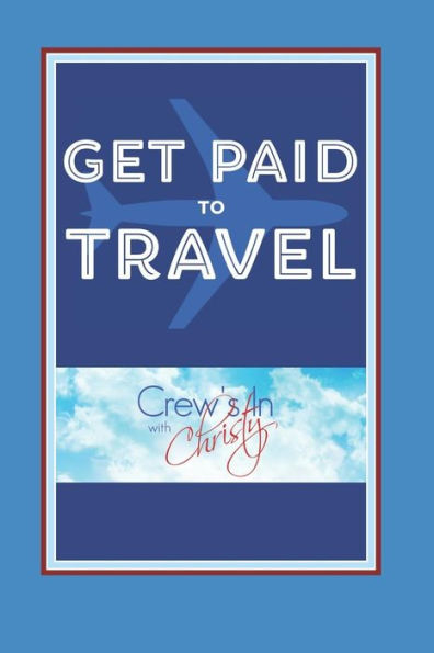 Get Paid To Travel: Crew's In With Christy