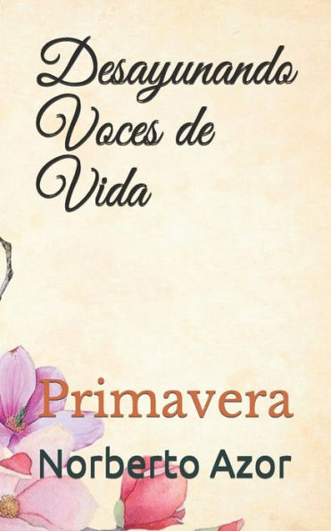 Desayunando Voces de Vida: Primavera (Las estaciones de la vida) (Spanish Edition)