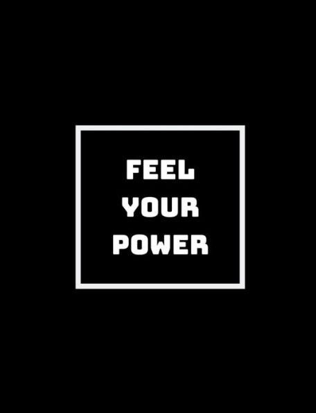 Feel Your Power: You Are More Powerful Than Your Imaginings