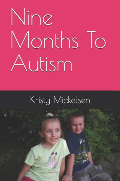 Nine Months To Autism