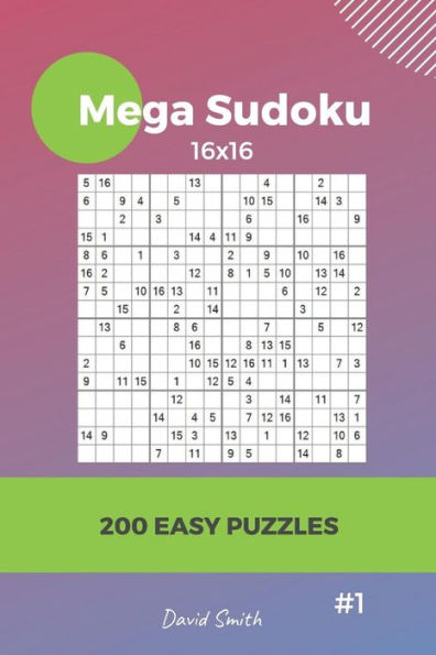 Mega Sudoku - 200 Easy Puzzles 16X16