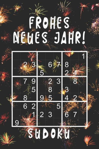 Frohes Neues Jahr - Sudoku: 330 Rätsel | mittel - schwer - experte | Mit Lösungen und Anleitung | Geschenk Idee (German Edition)