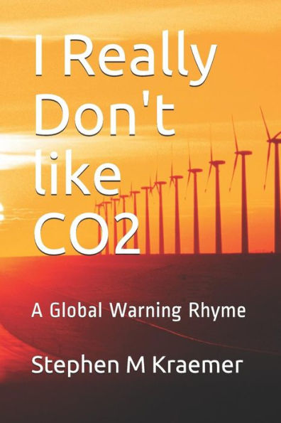 I Really Don't like CO2: A Global Warning Rhyme
