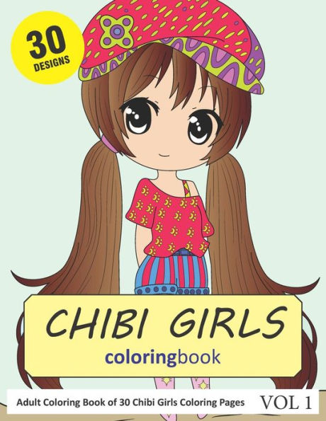 Chibi Girls Coloring Book: 30 Coloring Pages of Chibi Girls in Coloring Book for Adults (Vol 1)