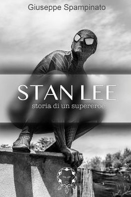 Stan Lee: Storia Di Un Supereroe