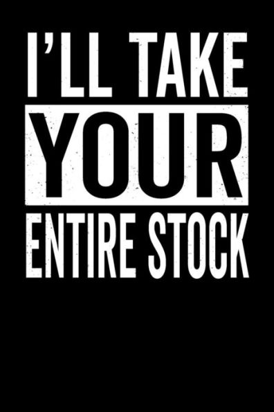 I?ll Take Your Entire Stock