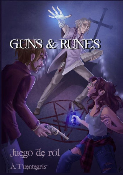 Guns and Runes: Juego de rol de magia contemporanea (Spanish Edition)